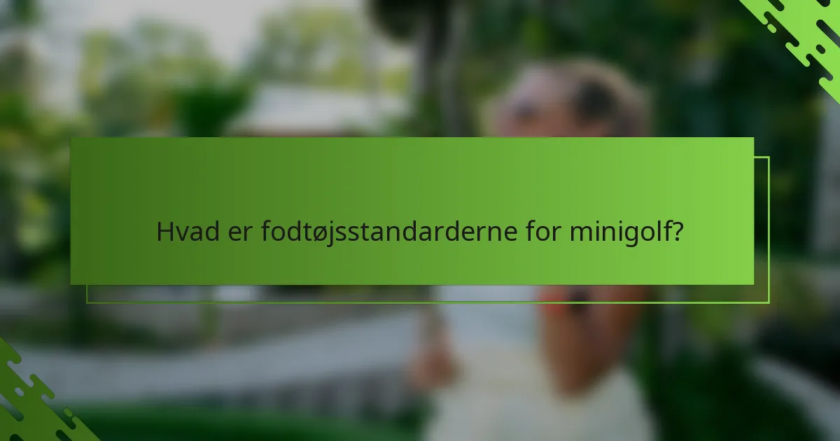 Hvad er fodtøjsstandarderne for minigolf?