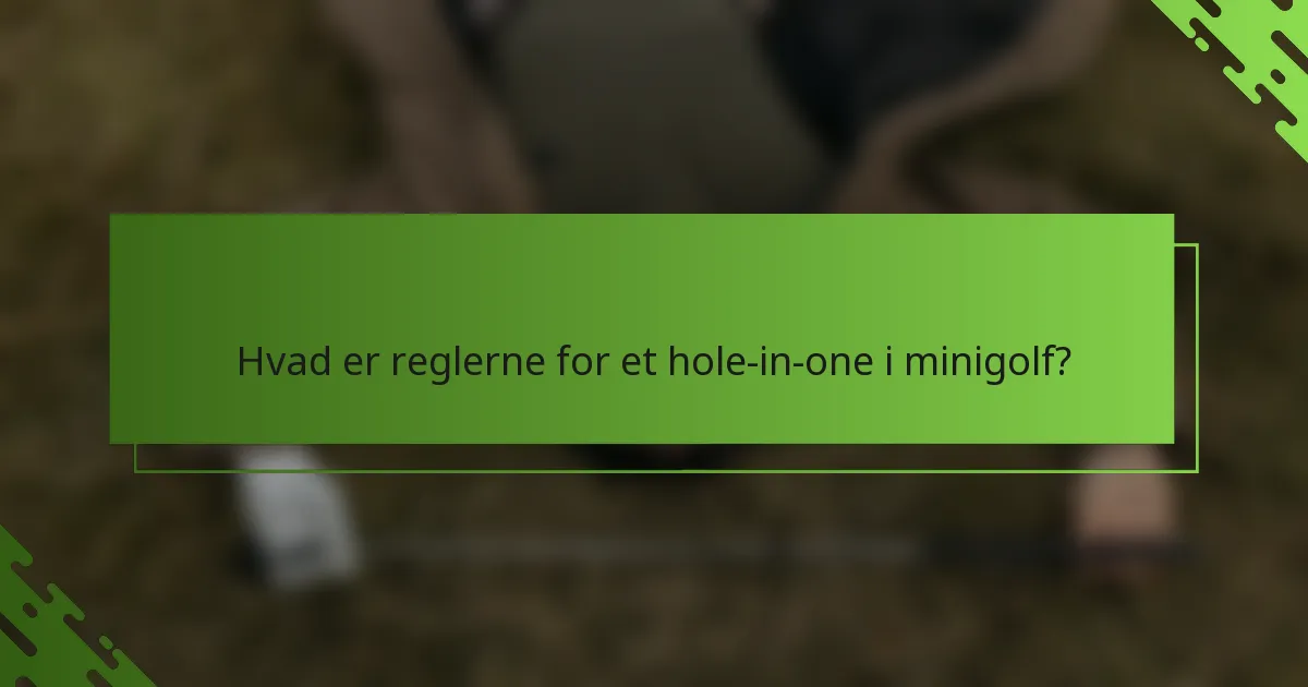 Hvad er reglerne for et hole-in-one i minigolf?