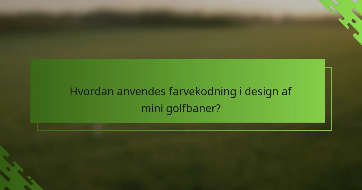 Hvordan anvendes farvekodning i design af mini golfbaner?