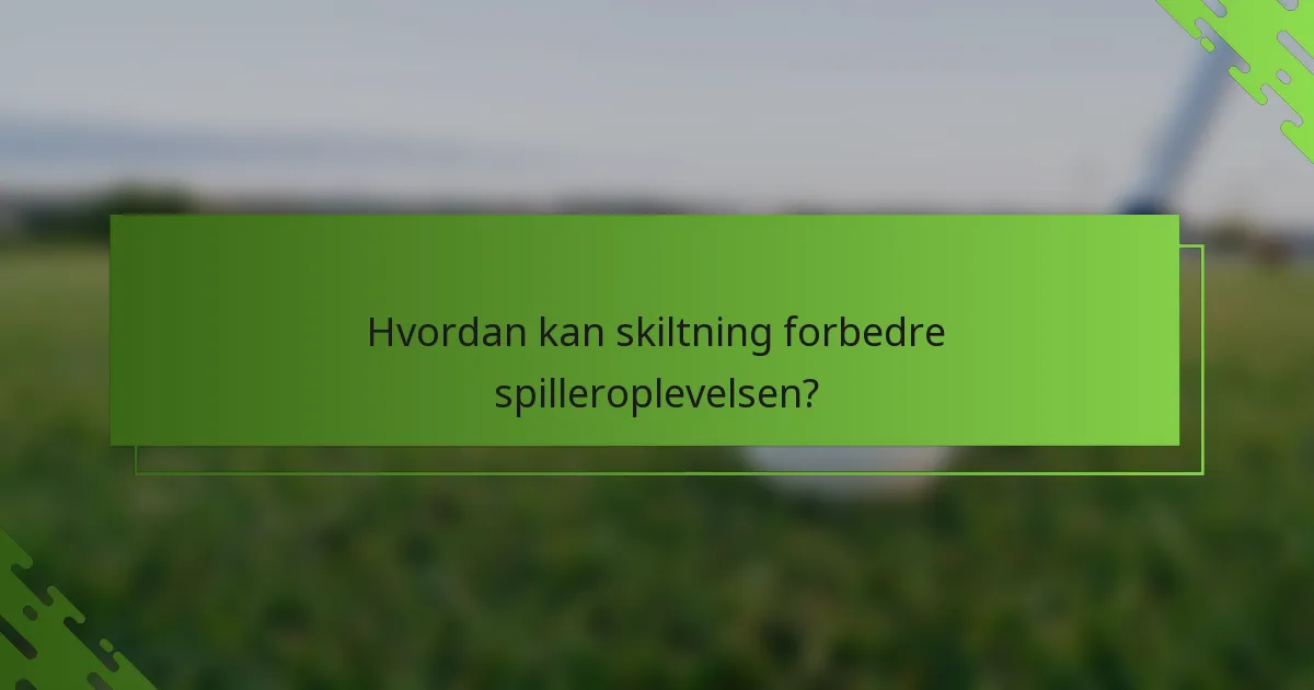 Hvordan kan skiltning forbedre spilleroplevelsen?