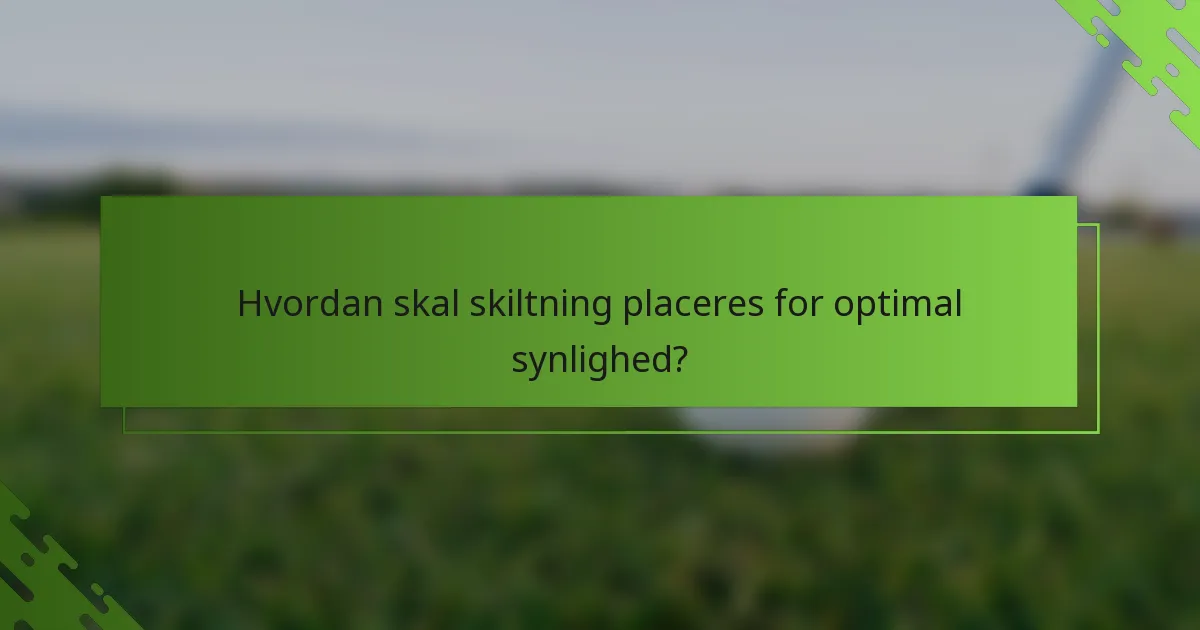 Hvordan skal skiltning placeres for optimal synlighed?